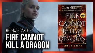 Recenzie Carte - Fire Cannot Kill A Dragon (GoT)